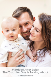 Marriage After Baby: The Truth I Dr. Meredith Hansen