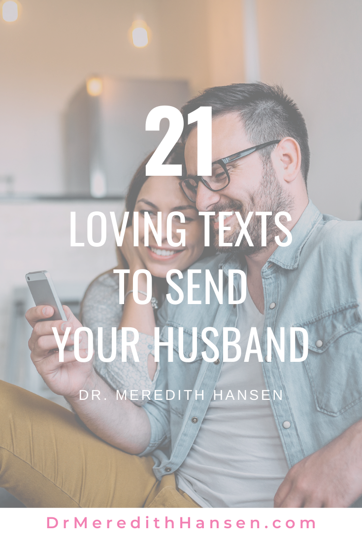 21 Loving Texts to Send Your Husband I Dr. Meredith Hansen